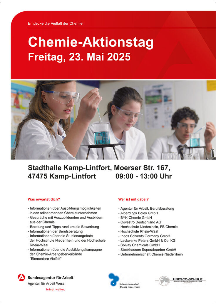 What can you expect? - Information about training opportunities in the participating chemical companies - Talks with trainees and trainers from the chemical industry - Advice and tips on how to apply - Information from the careers counselling service - Information about the courses on offer at Niederrhein University of Applied Sciences and Rhine-Waal University of Applied Sciences - Information about the chemical employers' associations' training campaign "Elementary Diversity" Who is taking part? - Employment Agency, careers counselling - Alberdingk Boley GmbH - BYK-Chemie GmbH - Covestro Deutschland AG - Hochschule Niederrhein, FB Chemie - Rhine-Waal University of Applied Sciences - Ineos Solvents Germany GmbH - Lackwerke Peters GmbH & Co. KG - Solvay Chemicals GmbH - Stockhausen Superabsorber GmbH - Unternehmerschaft Chemie Niederrhein