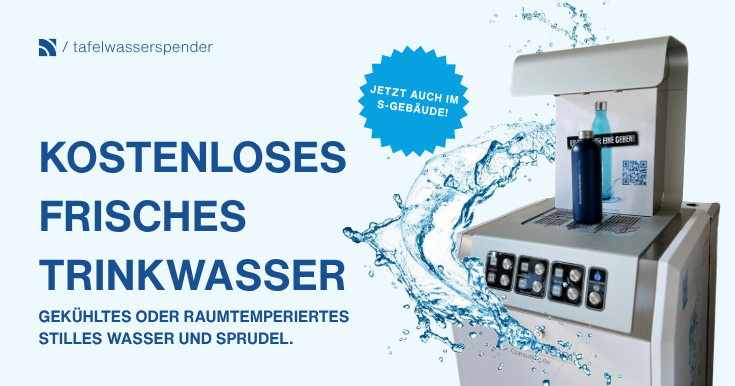 kostenloses frisches Trinkwasser. Gekühltes oder raumtemperiertes stilles Wasser und Sprudel. Jetzt neu im S-Gebäude!